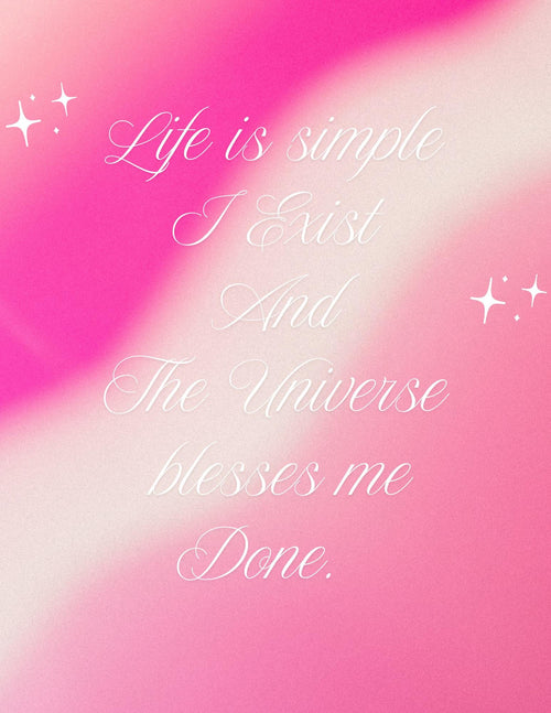 I exist and the Universe blesses